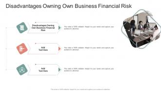Disadvantages Owning Own Business Financial Risk In Powerpoint And Google Slides Cpb