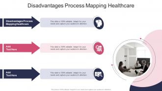 Disadvantages Process Mapping Healthcare In Powerpoint And Google Slides Cpb