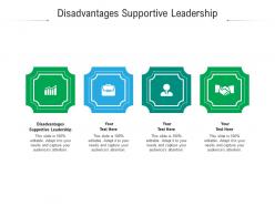 Disadvantages supportive leadership ppt powerpoint presentation styles topics cpb