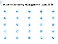Disaster recovery management icons slide ppt powerpoint presentation layouts inspiration