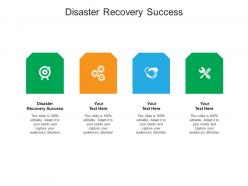 Disaster recovery success ppt powerpoint presentation portfolio templates cpb