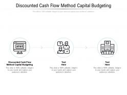 Discounted cash flow method capital budgeting ppt powerpoint presentation infographics deck cpb