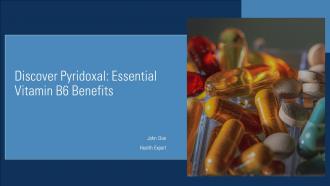 Discover Pyridoxal Essential Vitamin B6 Benefits PPT Example ST AI