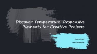 Discover Temperature Responsive Pigments For Creative Projects PPT PowerPoint ST AI