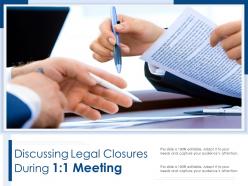 Discussing legal closures during 1 1 meeting