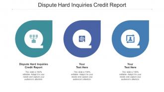 Dispute Hard Inquiries Credit Report Ppt Powerpoint Presentation File Picture Cpb