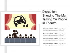 Disruption showing the man talking on phone in theatre