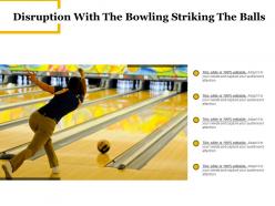 Disruption with the bowling striking the balls