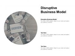 Disruptive business model ppt powerpoint presentation summary tips cpb