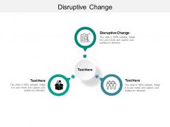 Disruptive change ppt powerpoint presentation ideas information cpb