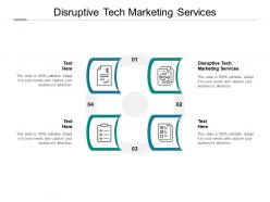 Disruptive tech marketing services ppt powerpoint presentation infographics design cpb