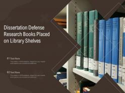 Dissertation defense research books placed on library shelves