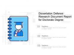 Dissertation defense research document report for doctorate degree