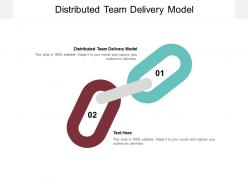 Distributed team delivery model ppt powerpoint presentation background cpb