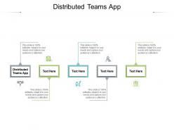 Distributed teams app ppt powerpoint presentation infographic template graphic tips cpb