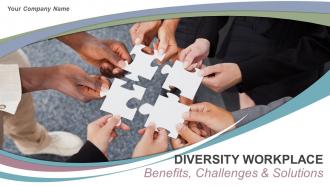 Diversity Workplace Benefits Challenges And Solutions Powerpoint Presentation Slides