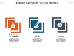 Docker compose vs kubernetes ppt powerpoint presentation pictures mockup cpb