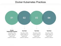Docker kubernetes practices ppt powerpoint presentation pictures layouts cpb