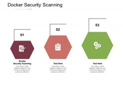 Docker security scanning ppt powerpoint presentation pictures infographic template cpb