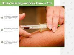 Doctor injecting antibiotic dose in arm