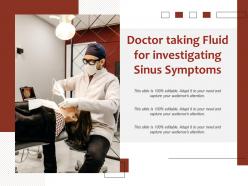 Doctor taking fluid for investigating sinus symptoms