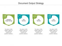 Document output strategy ppt powerpoint presentation professional icons cpb