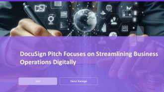 Docusign Pitch Focuses On Streamlining Business Operations Digitally PPT Slides AT