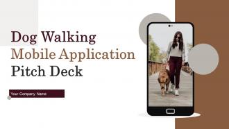 Dog Walking Mobile Application Pitch Deck Ppt Template