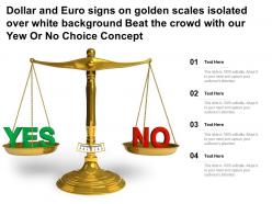 Dollar euro signs on golden scales isolated over white beat the crowd with our yew or no choice concept