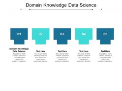 Domain knowledge data science ppt powerpoint presentation portfolio deck cpb
