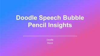 Doodle Speech Bubble Pencil Insights PPT Summary AT