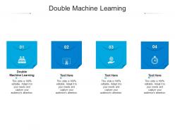 Double machine learning ppt powerpoint presentation layouts show cpb