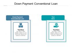 Down payment conventional loan ppt powerpoint presentation outline format cpb