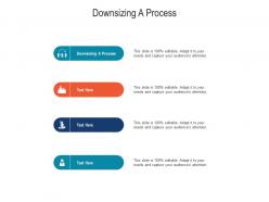 Downsizing a process ppt powerpoint presentation slides templates cpb