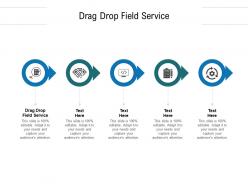 Drag drop field service ppt powerpoint presentation ideas demonstration cpb
