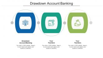 Drawdown account banking ppt powerpoint presentation file outline cpb