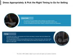 Dress appropriately and pick the right timing to go for selling