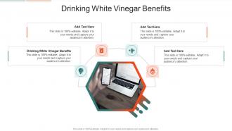 Drinking White Vinegar Benefits In Powerpoint And Google Slides Cpb