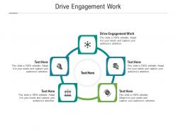 Drive engagement work ppt powerpoint presentation model graphic tips cpb