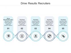 Drive results recruiters ppt powerpoint presentation file example file cpb