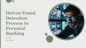 Driven Fraud Detection Process In Personal Banking PPT Guidelines AT