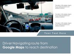 Driver navigating route from google maps to reach destination