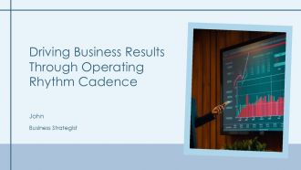 Driving Business Results Through Operating Rhythm Cadence PPT Graphics AT