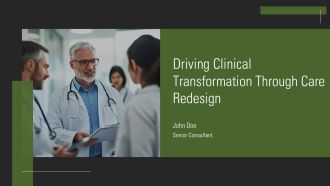 Driving Clinical Transformation Through Care Redesign PPT Slides AT
