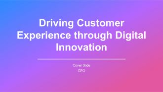 Driving Customer Experience Through Digital Innovation PPT Designs AT Driving Customer Experience Through Digital Innovation PPT Designs AT