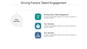 Driving factors talent engagement ppt powerpoint presentation infographics skills cpb