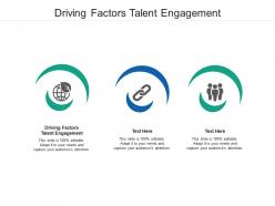 Driving factors talent engagement ppt powerpoint presentation professional designs download cpb