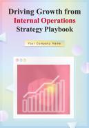 Driving Growth From Internal Operations Strategy Playbook Report Sample Example Document