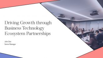 Driving Growth Through Business Technology Ecosystem Partnerships PPT Designs AT