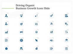 Driving organic business growth icons slide ppt powerpoint presentation summary samples